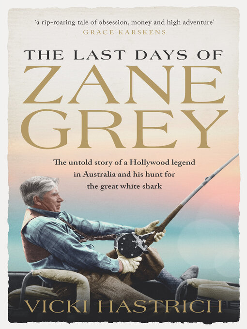 Title details for The Last Days of Zane Grey by Vicki Hastrich - Wait list